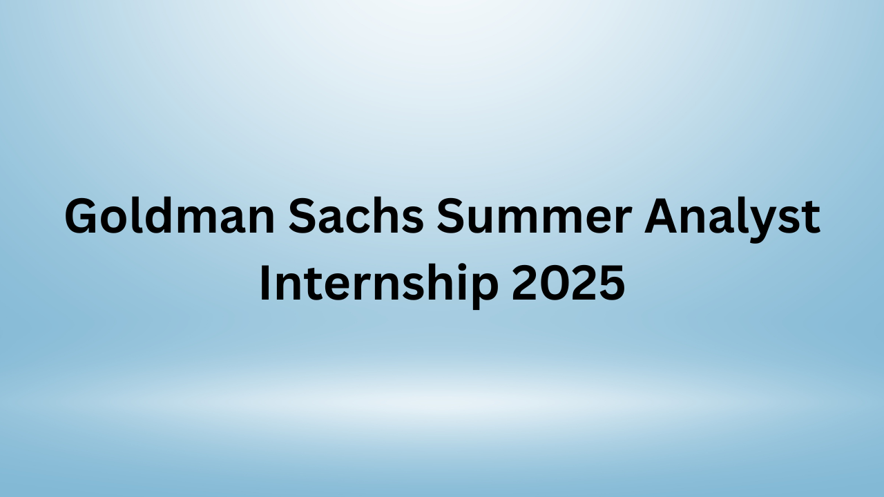 Goldman Sachs Summer Analyst Internship